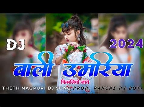 Bali Umariya Fisal Jaye New Theth Nagpuri Song Dj Amit Dj Dalchan