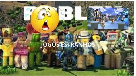 Jogando Jogos Estranhos Do Roblox Youtube