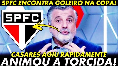 Saiu Agora Spfc Finalmente Encontra Goleiro Casares Agiu R Pido