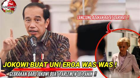 Lagi Lagi Pak Jokowi Buat Uni Eropa Was Was Kali Ini Gebrakan Baru