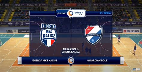 Seria Energa Mks Kalisz Gwardia Opole Skr T Orlen Superliga