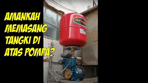 Bolehkah Memasang Tangki Besar Di Atas Pompa Youtube