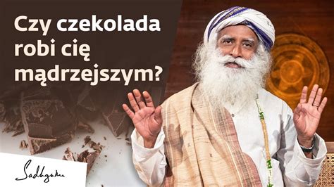 Czy Czekolada Wzmacnia Intelekt Sadhguru Polska YouTube