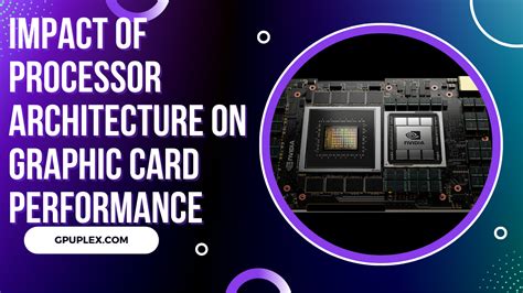 Impact of Processor Architecture on Graphic Card Performance