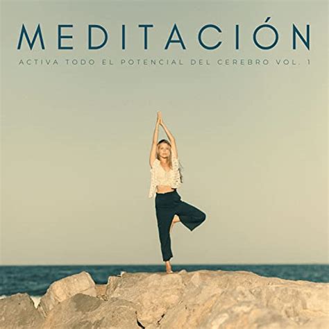 Play Meditaci N Activa Todo El Potencial Del Cerebro Vol By