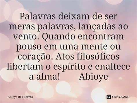 ⁠palavras Deixam De Ser Meras Abioye Ras Barros Pensador