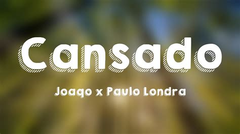 Cansado Joaqo X Paulo Londra Lyrics Video YouTube