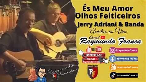 S Meu Amor Olhos Feiticeiros Jerry Adriani Banda Raymundo Franca