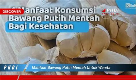 Temukan Manfaat Bawang Putih Mentah Untuk Wanita Yang Jarang Diketahui