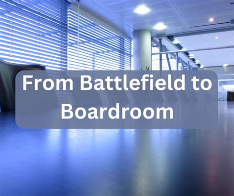 From Battlefield To Boardroom The Skills And Traits Veterans Bring To