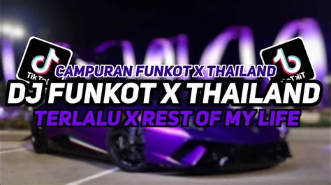 DJ FUNKOT X THAILAND TERLALU X REST OF MY LIFE TERBARU 2024 DJ