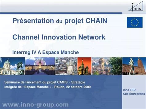 PPT PrÃsentation du projet CHAIN Channel Innovation Network Interreg