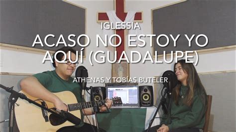 Acaso No Estoy Yo Aquí Guadalupe Athenas cover YouTube