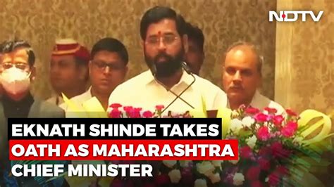 Eknath Shinde Takes Oath As Maharashtra Chief Minister Youtube