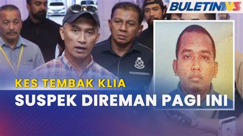 Kes Tembakan Klia Suspek Direman Pagi Ini Di Mahkamah Kota Bharu