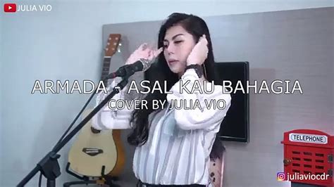 Asal Kau Bahagia Armada Julia Vio Cover Video Dailymotion