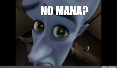 Meme: "NO MANA?" - All Templates - Meme-arsenal.com