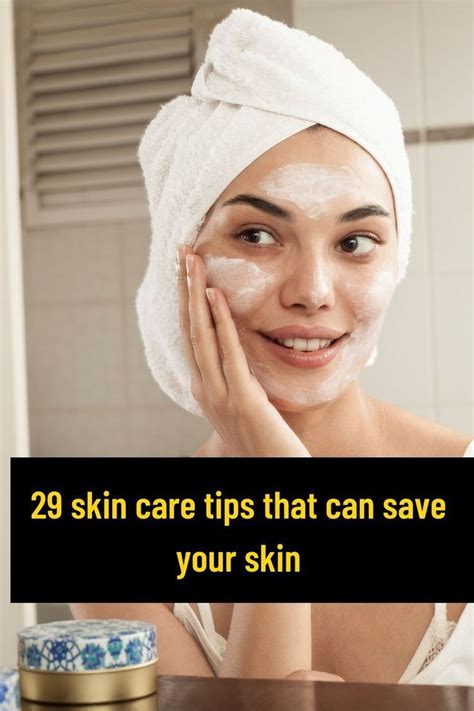 29 Skin Care Tips That Can Save Your Skin In 2021 Skin Care Tips