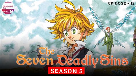 The Seven Deadly Sins Season 5 Episode 12 Preview And Release Date