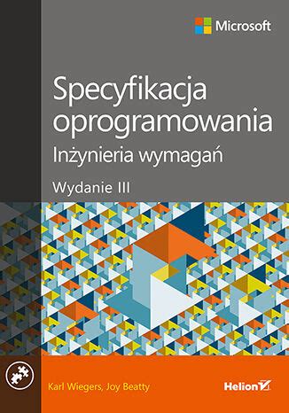 Specyfikacja oprogramowania Inżynieria wymagań Wydanie III Karl