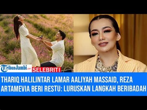 Thariq Halilintar Lamar Aaliyah Massaid Reza Artamevia Beri Restu