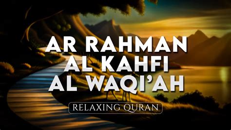 Surah Ar Rahman Al Kahfi Al Waqiah Ayat Kursi Best Quran Recitation