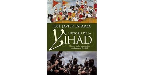 Historia De La Yihad By Jos Javier Esparza