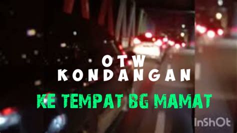 Otw Kondangan Ke Tempat Bg Mamat YouTube