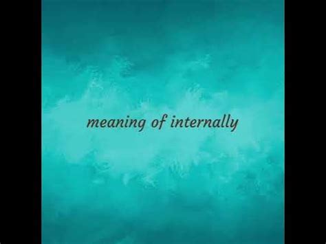 internally meaning  internally youtube