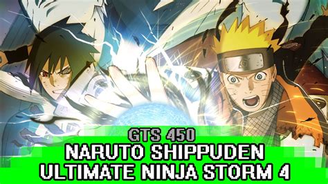 Naruto Shippuden Uns 4 En Gts 450 1gb Gddr5 720p Youtube