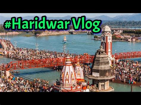 Haridwar Vlog Haridwar Har Ki Podi Vlog Meetak Vlog Youtube