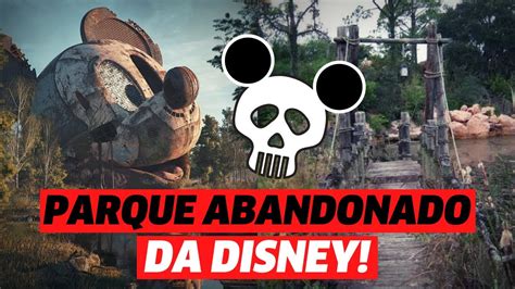 Parque Abandonado Da Disney Esconde Histórias Assustadoras L Mundo L