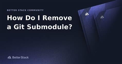 How Do I Remove A Git Submodule Better Stack Community