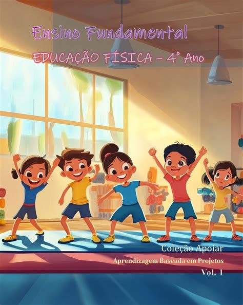 Ed Fisica 4 Ano - Educação Física - 4o Ano - Caderno de Atividades