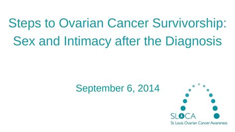 Steps To Ovarian Cancer Survivorship Sex And Intimacy After The