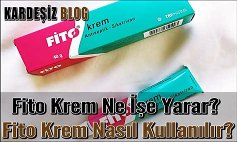 Fito Krem Ne İşe Yarar Fito Krem Nasıl Kullanılır