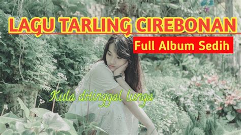 Tarling Cirebonan Terbaru Full Album Bikin Baper Youtube