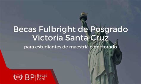 Becas Fulbright De Posgrado Victoria Santa Cruz Para Realizar La