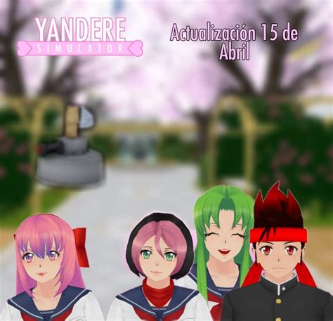 Yandere Simulator Actualización 15 De Abril Yandere Simulator 💌