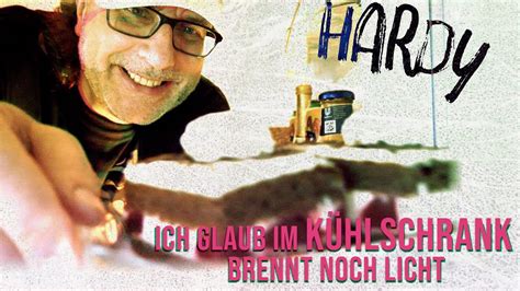 HARDY Ich glaub im Kühlschrank brennt noch Licht offizielles