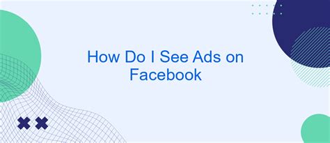 How Do I See Ads On Facebook SaveMyLeads