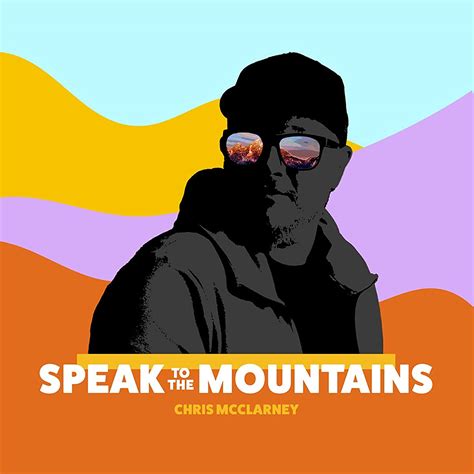 "Speak To The Mountains" by Chris McClarney Tutorials with Chords, Tabs & Charts