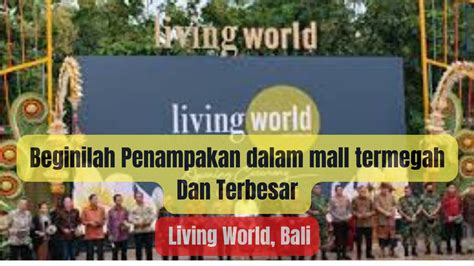 Beginilah Penampakan Mall Living World Mall Terbesar Dan Termegah Di