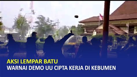 Aksi Lempar Batu Warnai Demo UU Cipta Kerja Di Kebumen YouTube