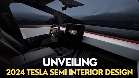 Unveiling How Special 2024 Tesla Semi Interior Design New Battery Tech