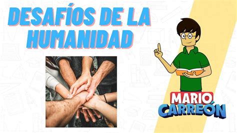 Desaf Os De La Humanidad Youtube