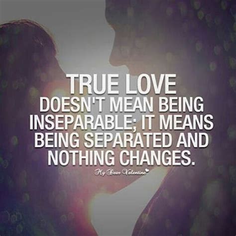 True Love Doesnt Mean Being Inspeperable It Means Being Separated And