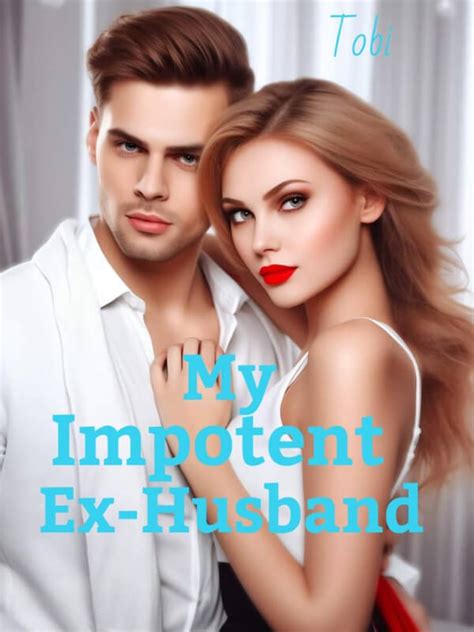 How To Read My Impotent Ex Husband Novel Completed Step By Step Btmbeta