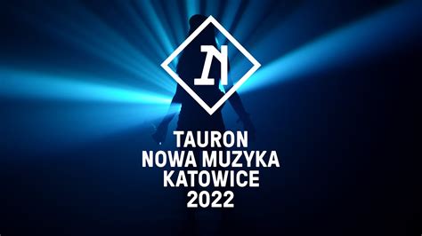 Tauron Nowa Muzyka Katowice 2022 Aftermovie YouTube