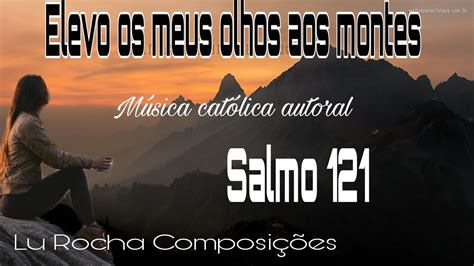 Elevo Os Meus Olhos Aos Montes Salmo 121 Música Católica